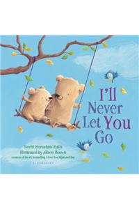 I'll Never Let You Go (Padded Board Book)