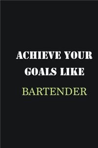 Achieve Your Goals Like Bartender