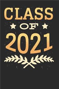 Class of 2021: Blank Lined Notebook for Graduation Classes 2021- 6x9 Inch - 120 Pages