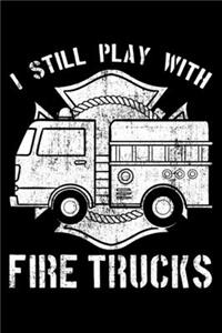 I Still Play with Fire Trucks