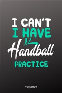I cant I have handball practice Notebook