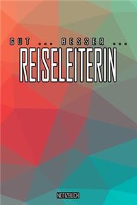 Gut - Besser - Reiseleiterin Notizbuch