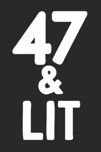 47 & Lit