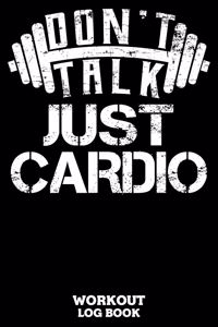 Don't Talk Just Cardio Workout Log Book