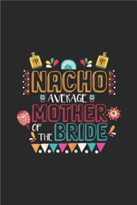 Nacho Average Mother Of The Bride