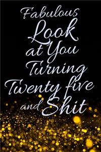 Fabulous Look at You Turning Twenty Five and Shit