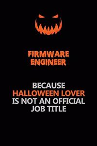 Firmware Engineer Because Halloween Lover Is Not An Official Job Title