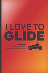 I love to glide