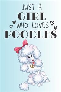 Just A Girl Who Loves Poodles