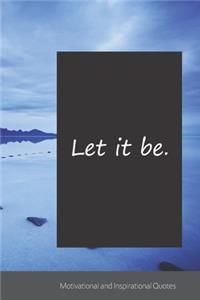 Let it be.