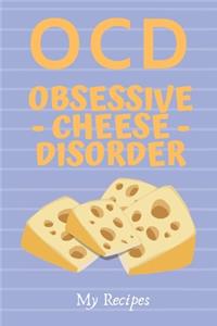 OCD Obsessive Cheese Disorder - My Recipes