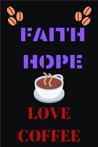 Faith Hope Love Coffee