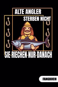 Alter Angler sterben nicht. Sie riechen nur danach. Fangbuch