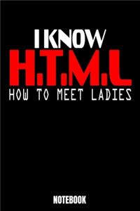 I Know H.T.M.L. How To Meet Ladies Notebook
