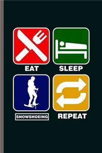 Eat Sleep Snowshoeing