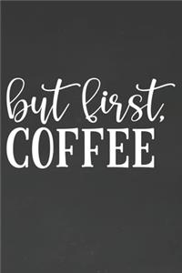 But First Coffee