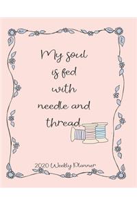 My Soul is fed with needle and thread 2020 weekly planner