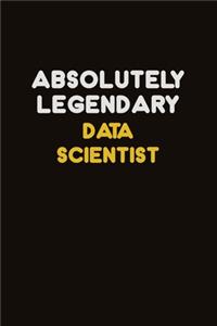 Absolutely Legendary Data Scientist: Career journal, notebook and writing journal for encouraging men, women and kids. A framework for building your career.