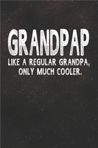 Grandpap Like A Regular Grandpa, Only Much Cooler.