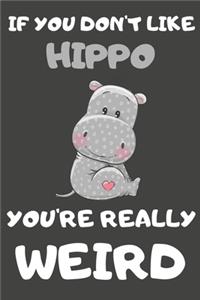 If You Don't Like Hippo You're Really Weird