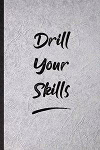 Drill Your Skills