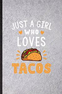 Just a Girl Who Loves Tacos