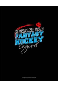 Husband Dad Fantasy Hockey Legend