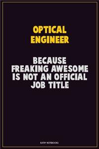 Optical Engineer, Because Freaking Awesome Is Not An Official Job Title
