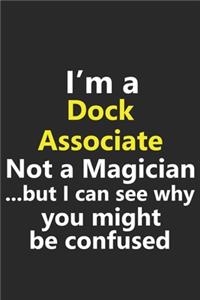 I'm a Dock Associate Not A Magician But I Can See Why You Might Be Confused
