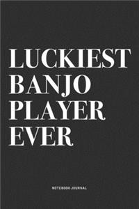 Luckiest Banjo Player Ever