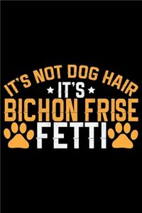 It's Not Dog Hair It's Bichon Frise Fetti