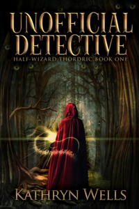 Unofficial Detective (Half-Wizard Thordric Book 1)