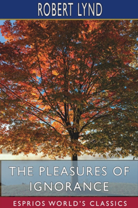 Pleasures of Ignorance (Esprios Classics)