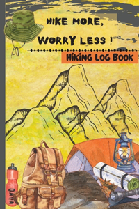 Hike More, Worry Less - Hiking Log Book: Hiking Log Book Hiking Journal