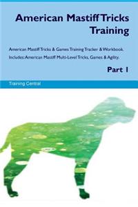 American Mastiff Tricks Training American Mastiff Tricks & Games Training Tracker & Workbook. Includes