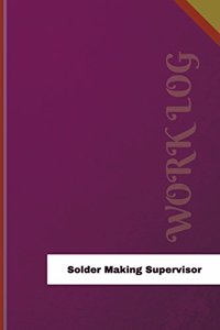 Solder Making Supervisor Work Log