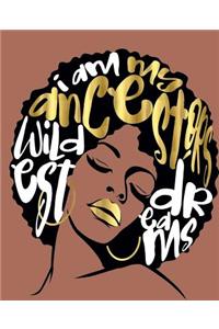 My Ancestors Wildest Dreams: Cinnamon Writing Journal Composition Notebook (Size 7.5 X 9.25) Has 200 College Ruled Pages