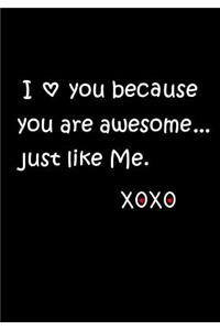 I LOVE YOU because you are awesome