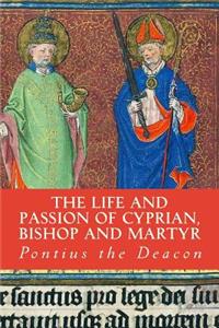 The Life and Passion of Cyprian, Bishop and Martyr