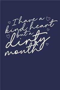 I Have A Kind Heart But A Dirty Mouth