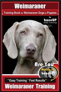 Weimaraner Training Book for Weimaraner Dogs & Puppies By BoneUP DOG Training