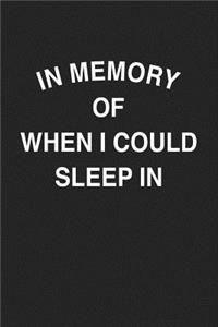 In Memory of When I Could Sleep in