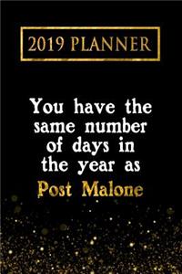 2019 Planner: You Have the Same Number of Days in the Year as Post Malone: Post Malone 2019 Planner