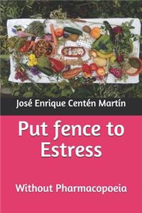 Put Fence to Estress