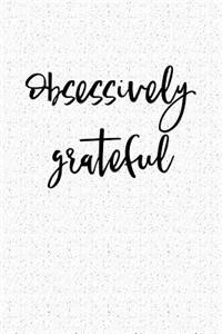 Obsessively Grateful