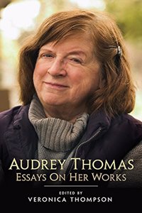 Audrey Thomas: Essays on Her Works