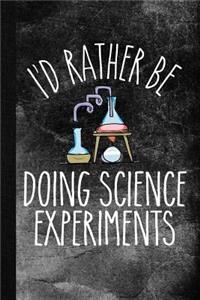 I'd Rather Be Doing Science Experiments