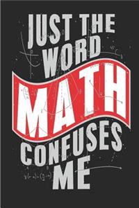 Just the Word Math Confuses Me