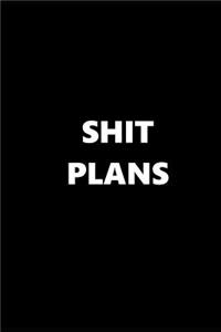2019 Weekly Planner Funny Theme Shit Plans Black White 134 Pages