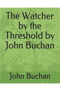 The Watcher by the Threshold by John Buchan